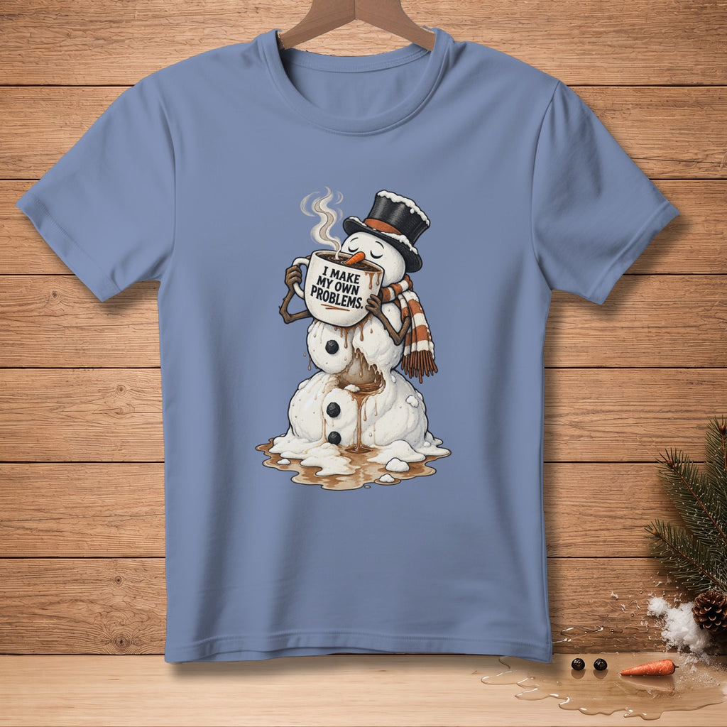 Snowman with melting body, top hat, scarf, holding mug with "I MAKE MY OWN PROBLEMS."