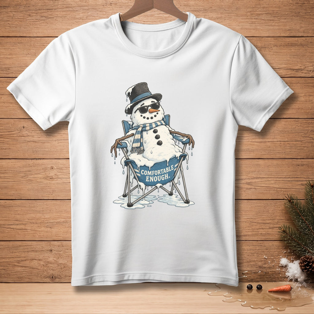 Melting snowman in a beach chair wearing sunglasses and a hat, text "COMFORTABLE ENOUGH".