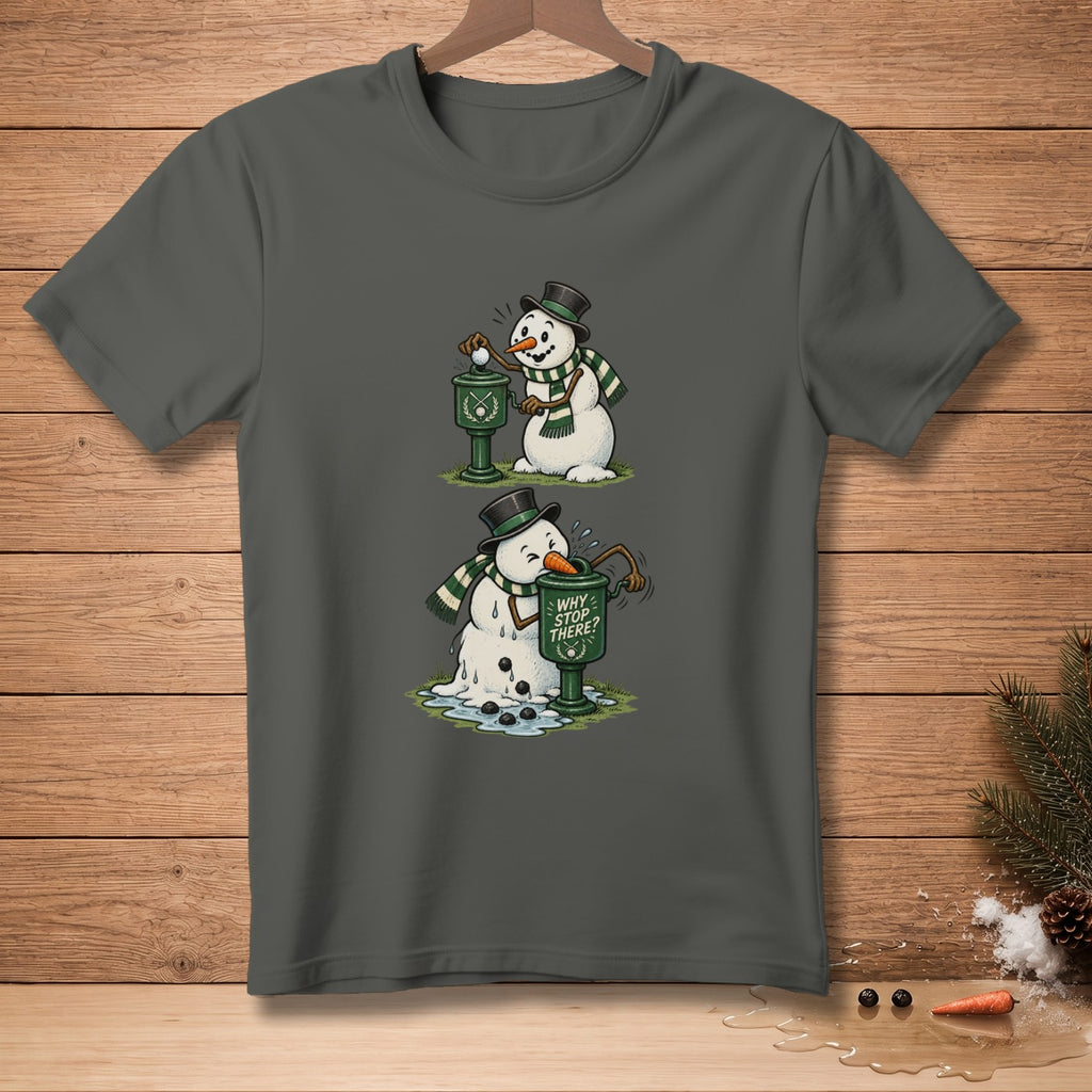 T-shirt graphic of melting snowman drinking from a golf ball dispenser that says "Why Stop There?".