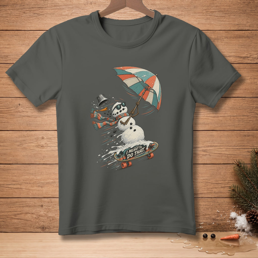 Snowman on skateboard with umbrella and bucket, reads "I meant to do that."