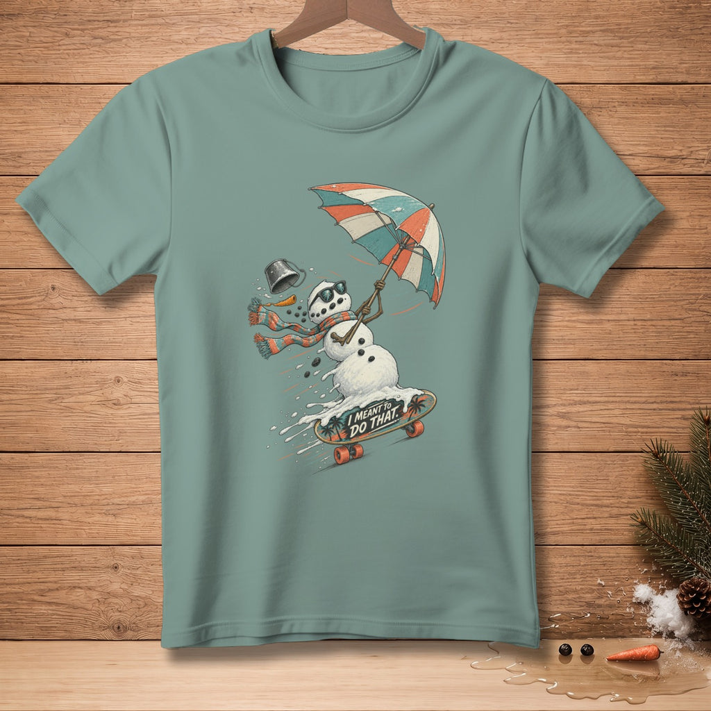Snowman on skateboard under umbrella with text "I MEANT TO DO THAT".