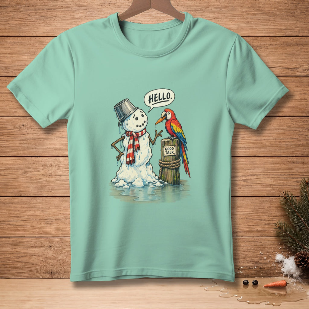 T-shirt with melting snowman saying "HELLO" to a parrot saying "GOOD TALK."